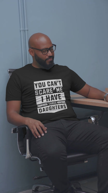 You can't Scare Me I Have Three Daughters