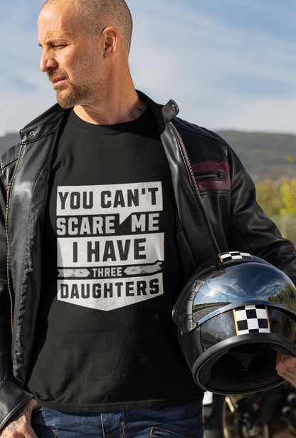 You can't Scare Me I Have Three Daughters