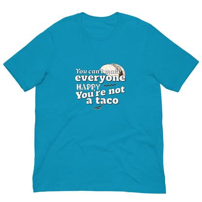 You Can't Make Everyone Happy Unisex T-shirt