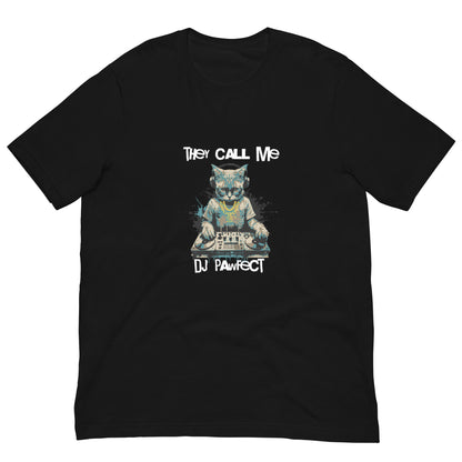 They Call Me DJ Pawfect Unisex T-shirt