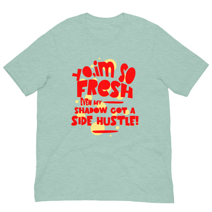 I'm So Fresh Unisex t-shirt