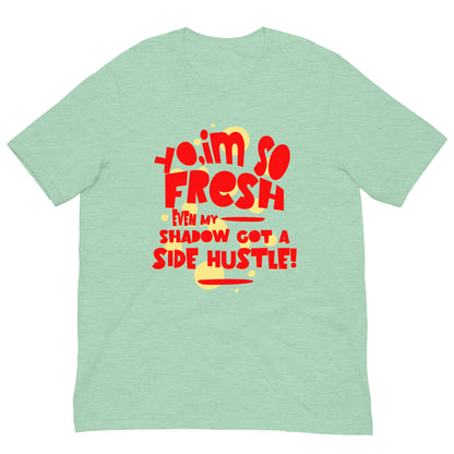 I'm So Fresh Unisex t-shirt