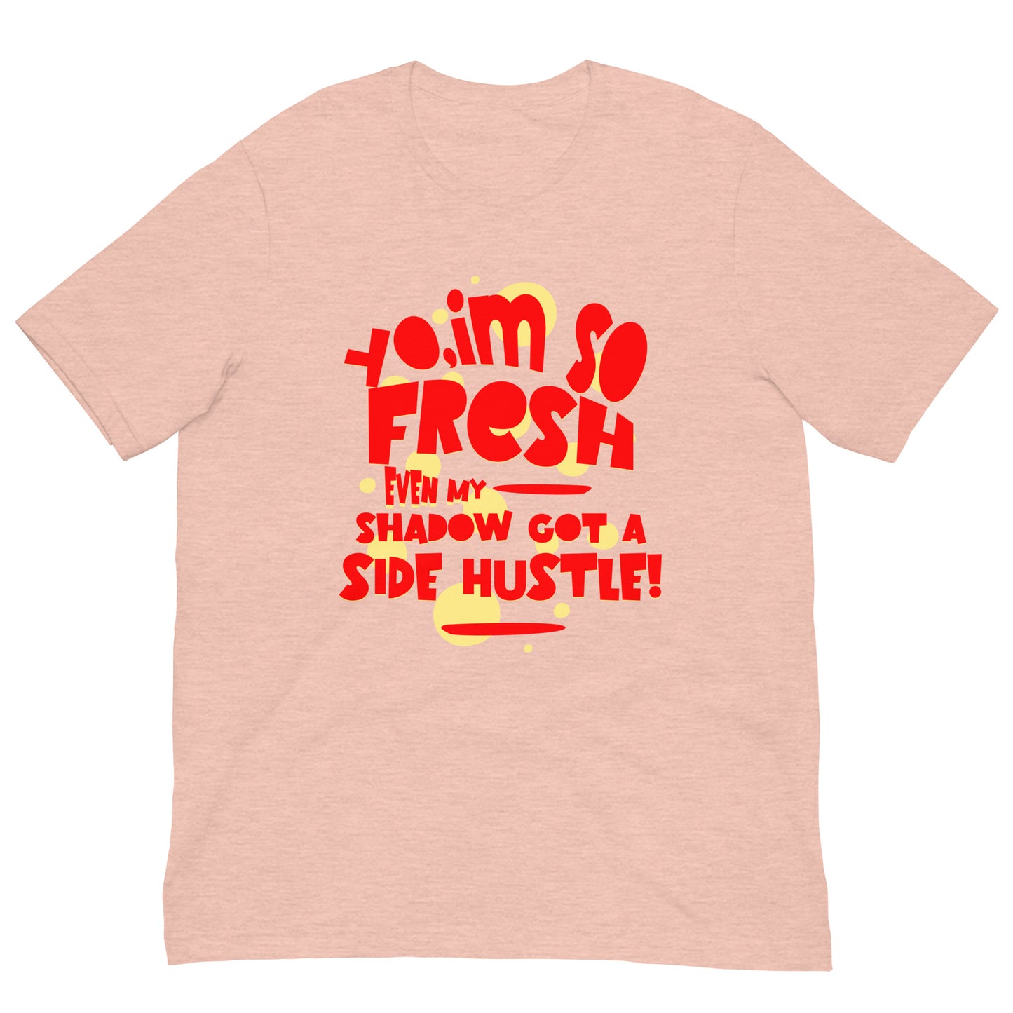 I'm So Fresh Unisex t-shirt