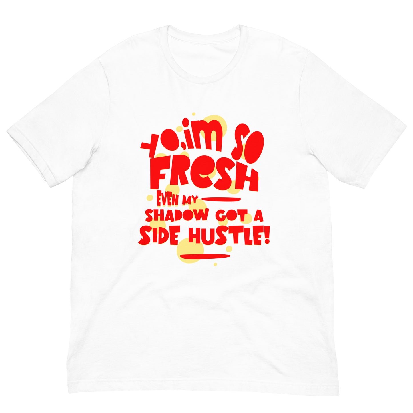 I'm So Fresh Unisex t-shirt